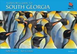 Visitor's Guide to South Georgia: Second Edition Second cena un informācija | Grāmatas par veselīgu dzīvesveidu un uzturu | 220.lv