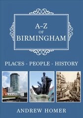 A-Z of Birmingham: Places-People-History cena un informācija | Grāmatas par veselīgu dzīvesveidu un uzturu | 220.lv
