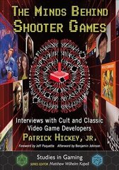 Minds Behind Shooter Games: Interviews with Cult and Classic Video Game Developers cena un informācija | Grāmatas par veselīgu dzīvesveidu un uzturu | 220.lv