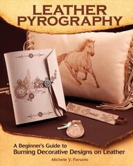 Leather Pyrography: A Beginner's Guide to Burning Decorative Designs on Leather цена и информация | Книги о питании и здоровом образе жизни | 220.lv