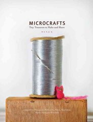 Microcrafts: Tiny Treasures to Make and Share цена и информация | Книги об искусстве | 220.lv