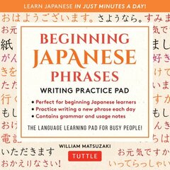 Beginning Japanese Phrases Writing Practice Pad: Learn Japanese in Just Minutes a Day! cena un informācija | Svešvalodu mācību materiāli | 220.lv