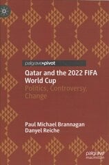 Qatar and the 2022 FIFA World Cup: Politics, Controversy, Change 1st ed. 2022 cena un informācija | Sociālo zinātņu grāmatas | 220.lv