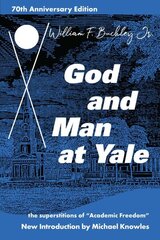 God and Man at Yale: The Superstitions of 'Academic Freedom' Anniversary ed. cena un informācija | Sociālo zinātņu grāmatas | 220.lv