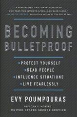 Becoming Bulletproof: Protect Yourself, Read People, Influence Situations, and Live Fearlessly цена и информация | Книги по социальным наукам | 220.lv