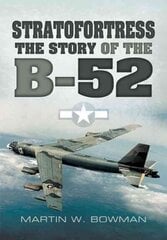 Stratofortress: The Story of the B-52: The Story of the B-52 cena un informācija | Sociālo zinātņu grāmatas | 220.lv
