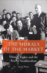Morals of the Market: Human Rights and the Rise of Neoliberalism цена и информация | Книги по социальным наукам | 220.lv