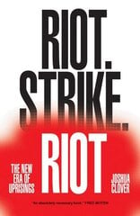 Riot. Strike. Riot: The New Era of Uprisings cena un informācija | Sociālo zinātņu grāmatas | 220.lv