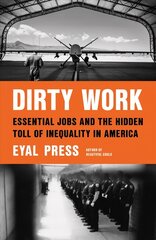 Dirty Work: Essential Jobs and the Hidden Toll of Inequality in America цена и информация | Книги по социальным наукам | 220.lv