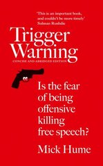 Trigger Warning: Is the Fear of Being Offensive Killing Free Speech? Abridged Concise edition cena un informācija | Sociālo zinātņu grāmatas | 220.lv
