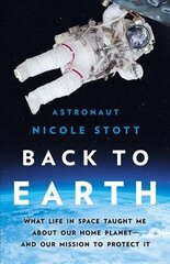 Back to Earth: What Life in Space Taught Me About Our Home Planet-And Our Mission to Protect It cena un informācija | Sociālo zinātņu grāmatas | 220.lv