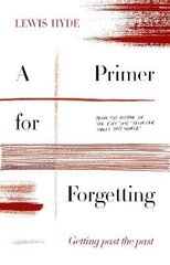 Primer for Forgetting: Getting Past the Past Main cena un informācija | Sociālo zinātņu grāmatas | 220.lv