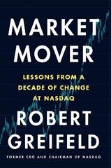 Market Mover: Lessons from a Decade of Change at Nasdaq cena un informācija | Ekonomikas grāmatas | 220.lv