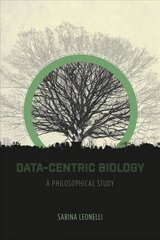 Data-Centric Biology: A Philosophical Study cena un informācija | Ekonomikas grāmatas | 220.lv