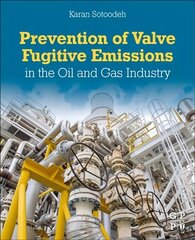 Prevention of Valve Fugitive Emissions in the Oil and Gas Industry цена и информация | Книги по экономике | 220.lv