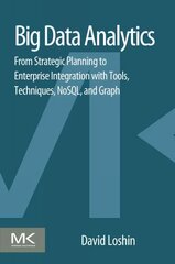 Big Data Analytics: From Strategic Planning to Enterprise Integration with Tools, Techniques, NoSQL, and Graph цена и информация | Книги по экономике | 220.lv