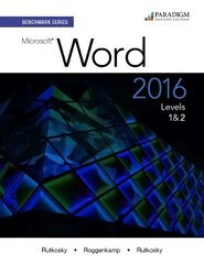 Benchmark Series: Microsoft (R) Word 2016 Levels 1 and 2: Text with physical eBook code, Levels 1 and 2, Text with Physical eBook Code cena un informācija | Ekonomikas grāmatas | 220.lv