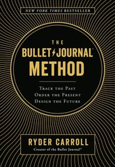 Bullet Journal Method: Track the Past, Order the Present, Design the Future cena un informācija | Ekonomikas grāmatas | 220.lv