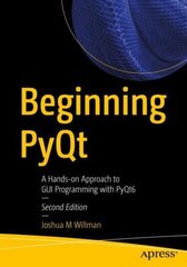 Beginning PyQt: A Hands-on Approach to GUI Programming with PyQt6 2nd ed. cena un informācija | Ekonomikas grāmatas | 220.lv