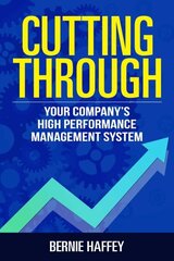 Cutting Through: Your Company's High Performance Management System cena un informācija | Ekonomikas grāmatas | 220.lv