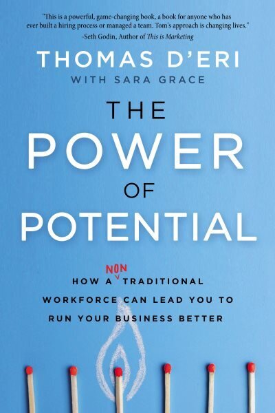 Power of Potential: How a Nontraditional Workforce Can Lead You to Run Your Business Better cena un informācija | Ekonomikas grāmatas | 220.lv