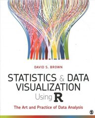 Statistics and Data Visualization Using R: The Art and Practice of Data Analysis cena un informācija | Enciklopēdijas, uzziņu literatūra | 220.lv