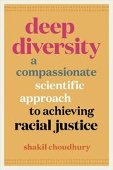 Deep Diversity: A Compassionate, Scientific Approach to Achieving Racial Justice cena un informācija | Enciklopēdijas, uzziņu literatūra | 220.lv