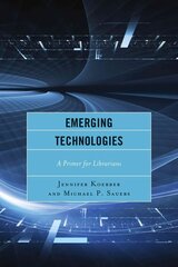 Emerging Technologies: A Primer for Librarians cena un informācija | Enciklopēdijas, uzziņu literatūra | 220.lv