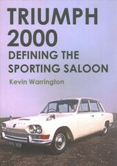 Triumph 2000: Defining the Sporting Saloon cena un informācija | Enciklopēdijas, uzziņu literatūra | 220.lv