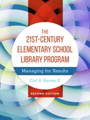 21st-Century Elementary School Library Program: Managing for Results, 2nd Edition 2nd Revised edition cena un informācija | Enciklopēdijas, uzziņu literatūra | 220.lv