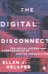 Digital Disconnect: The Social Causes and Consequences of Digital Inequalities cena un informācija | Enciklopēdijas, uzziņu literatūra | 220.lv