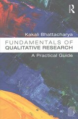 Fundamentals of Qualitative Research: A Practical Guide cena un informācija | Enciklopēdijas, uzziņu literatūra | 220.lv