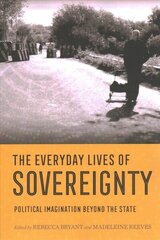 Everyday Lives of Sovereignty: Political Imagination beyond the State цена и информация | Энциклопедии, справочники | 220.lv