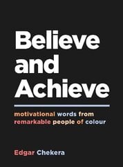 Believe and Achieve: Motivational Words from Remarkable People of Colour cena un informācija | Enciklopēdijas, uzziņu literatūra | 220.lv