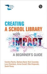 Creating a School Library with Impact: A Beginner's Guide cena un informācija | Enciklopēdijas, uzziņu literatūra | 220.lv