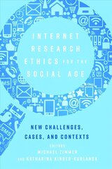 Internet Research Ethics for the Social Age: New Challenges, Cases, and Contexts New edition cena un informācija | Enciklopēdijas, uzziņu literatūra | 220.lv