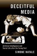 Deceitful Media: Artificial Intelligence and Social Life after the Turing Test цена и информация | Энциклопедии, справочники | 220.lv