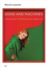 Signs and Machines: Capitalism and the Production of Subjectivity cena un informācija | Enciklopēdijas, uzziņu literatūra | 220.lv