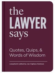 Lawyer Says: Quotes, Quips, and Words of Wisdom цена и информация | Энциклопедии, справочники | 220.lv