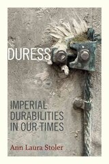 Duress: Imperial Durabilities in Our Times цена и информация | Исторические книги | 220.lv