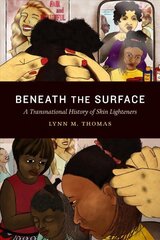 Beneath the Surface: A Transnational History of Skin Lighteners цена и информация | Исторические книги | 220.lv