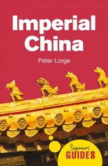 Imperial China: A Beginner's Guide cena un informācija | Vēstures grāmatas | 220.lv