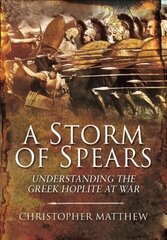 Storm of Spears: Understanding the Greek Hoplite at War цена и информация | Исторические книги | 220.lv