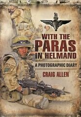 With the Paras in Helmand: A Photographic Diary cena un informācija | Vēstures grāmatas | 220.lv