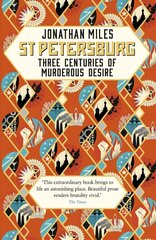 St Petersburg: Three Centuries of Murderous Desire cena un informācija | Vēstures grāmatas | 220.lv