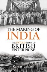 Making of India: The Untold Story of British Enterprise cena un informācija | Vēstures grāmatas | 220.lv