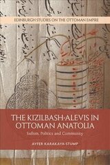 Kizilbash-Alevis in Ottoman Anatolia: Sufism, Politics and Community cena un informācija | Vēstures grāmatas | 220.lv