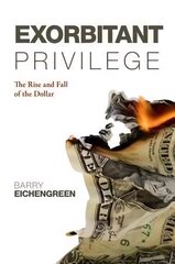 Exorbitant Privilege: The Rise and Fall of the Dollar cena un informācija | Vēstures grāmatas | 220.lv