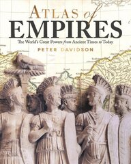 Atlas of Empires: The World's Civilizations from Ancient Times to Today цена и информация | Исторические книги | 220.lv