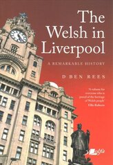 Welsh in Liverpool, The - A Remarkable History: A Remarkable History цена и информация | Исторические книги | 220.lv